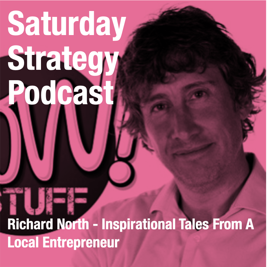 PODCAST - Richard North - Inspirational Tales From A Local Entrepreneur
