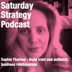 Sophie Thomas - Build trust and authentic business relationships